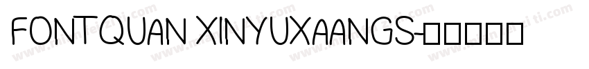 FONTQUAN XINYUXAANGS字体转换